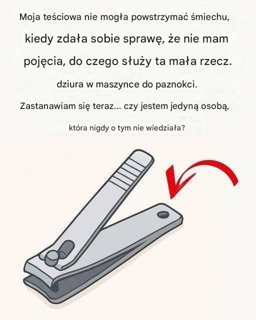 „Mały okrągły otwór” w obcinaczu do paznokci ma szczególne i potężne zastosowanie!